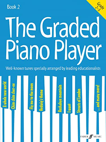 The Graded Piano Player: Grade 2-3.Vol.2: Grade 2-3. With known tunes specially arr. by leading educationalists (The Graded Piano Player, 2, Band 2)
