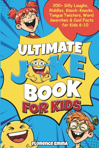 ULTIMATE JOKE BOOK FOR KIDS: 200+ Silly Laughs, Riddles, Knock-Knocks, Tongue Twisters, Word Searches & Cool Facts for Kids 6 –10 (ULTIMATE KIDS SERIES)