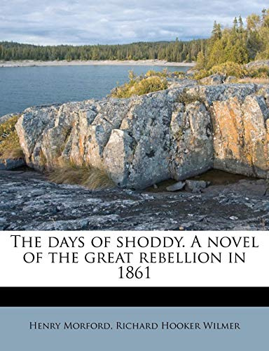 The Days of Shoddy. a Novel of the Great Rebellion in 1861