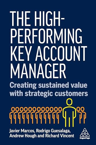 The High-Performing Key Account Manager: Creating Sustained Value with Strategic Customers