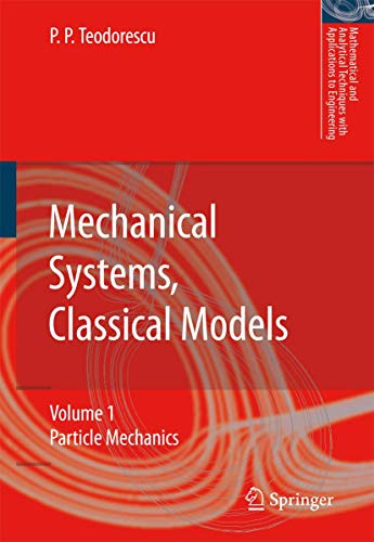 Mechanical Systems, Classical Models: Volume 1: Particle Mechanics (Mathematical and Analytical Techniques with Applications to Engineering)