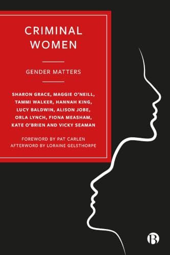Criminal Women: Gender Matters