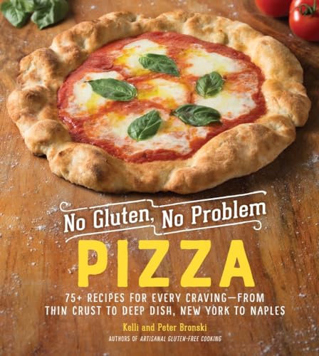 No Gluten, No Problem Pizza: 75+ Recipes for Every Craving - from Thin Crust to Deep Dish, New York to Naples: 0