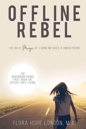 Offline Rebel: The Bold Magic of Living Without a Smartphone