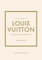 Little Book of Louis Vuitton: The Story of the Iconic Fashion House (Little Books of Fashion)