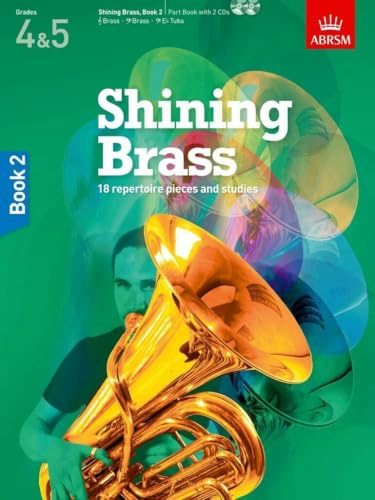 Shining Brass, Book 2: 18 Pieces for Brass, Grades 4 & 5, with 2 CDs (Shining Brass (ABRSM))