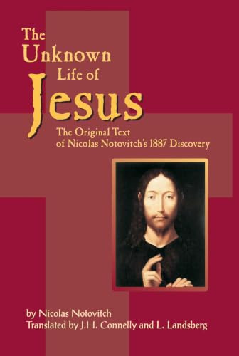 The Unknown Life of Jesus: The Original Text of Nicolas Notovich's 1887 Discovery
