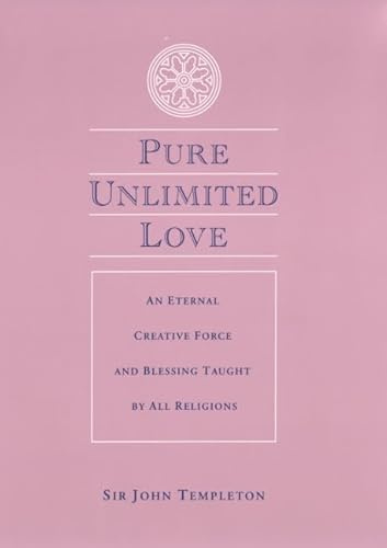 Pure Unlimited Love: An Eternal Creative Force and Blessing Taught by All Religions