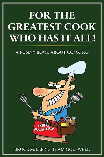 For the Greatest Cook Who Has It All: A Funny Book About Cooking: 19 (For People Who Have Everything)