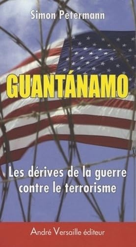 Guantanamo : Les dérives de la guerre contre le terrorisme
