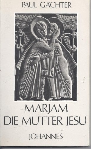 Marjam, die Mutter Jesu