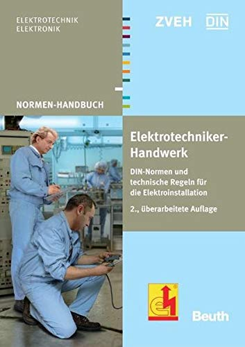 Normen Handbuch Elektrotechniker-Handwerk: DIN-Normen und technische Regeln für die Elektroinstallation