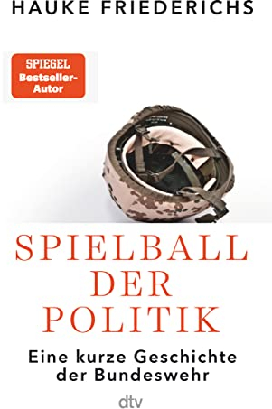 Spielball der Politik: Eine kurze Geschichte der Bundeswehr