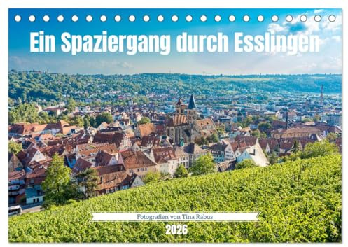 Ein Spaziergang durch Esslingen (Tischkalender 2026 DIN A5 quer), CALVENDO Monatskalender: Stadtansichten von Esslingen am Neckar (CALVENDO Orte)