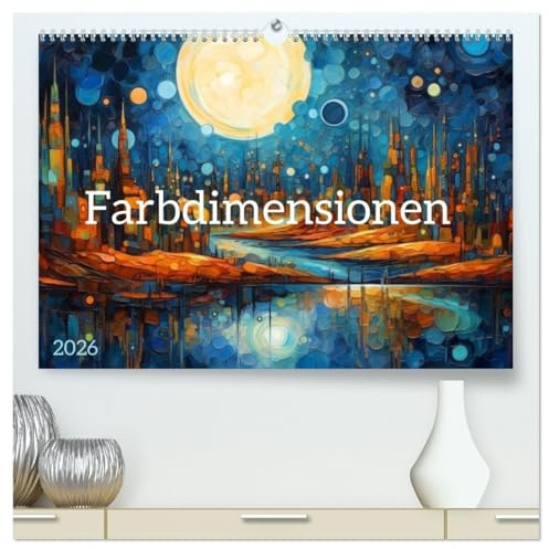 Farbdimensionen (hochwertiger Premium Wandkalender 2026 DIN A2 quer), Kunstdruck in Hochglanz: Fremde Welten im Farbenrausch (CALVENDO Kunst)