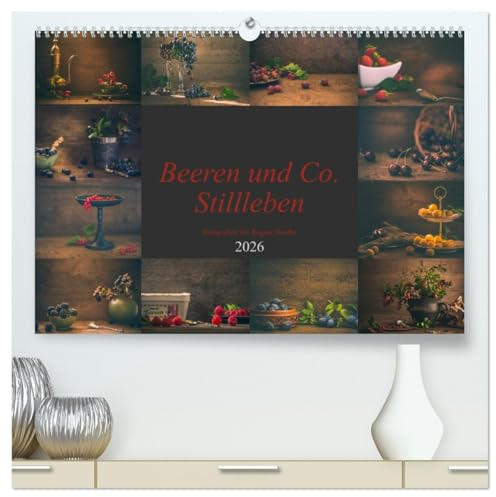 Beeren und Co. Stillleben (hochwertiger Premium Wandkalender 2026 DIN A2 quer), Kunstdruck in Hochglanz: Künstlerische Fotografien von Beeren und Früchten. (CALVENDO Lifestyle)