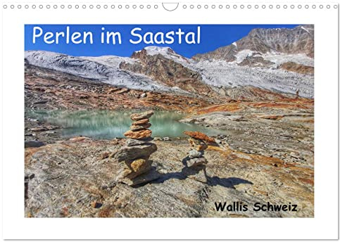Perlen im Saastal Wallis Schweiz (Wandkalender 2026 DIN A3 quer), CALVENDO Monatskalender: Perlen sind kostbar. Perlen sind begehrt. Versteckte Perlen ... Schweizer Alpen. Im Saastal. (CALVENDO Orte)
