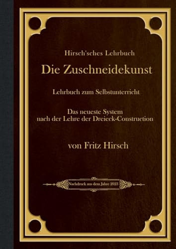 Hirsch'sches Lehrbuch: Die Zuschneidekunst