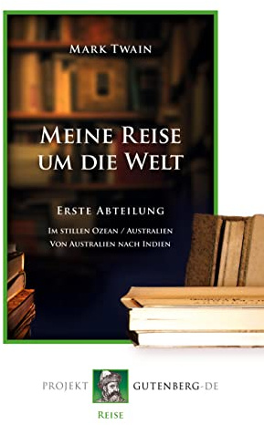 Meine Reise um die Welt. Erste Abteilung: Im Stillen Ozean - Australien - Von Australien nach Indien