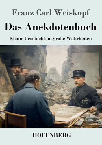 Das Anekdotenbuch: Kleine Geschichten, große Wahrheiten