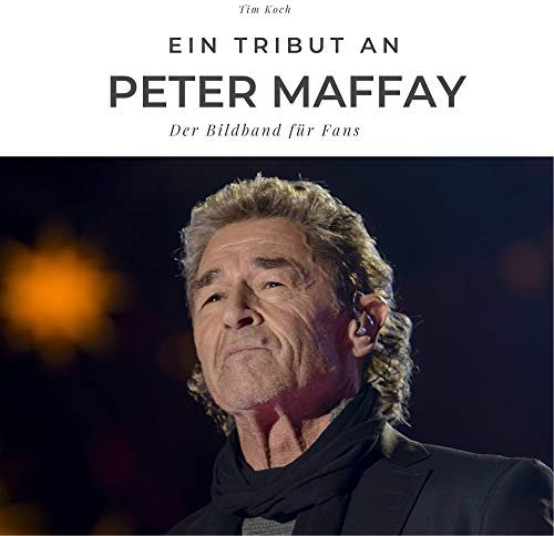 Ein Tribut an Peter Maffay: Der Bildband für Fans: Der Bildband für Fans. Sonderausgabe, verfügbar nur bei Amazon