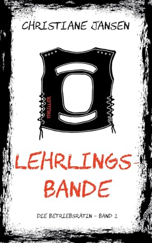 Lehrlingsbande: Die Betriebsrätin - Band 2