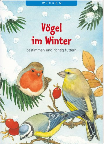 Vögel im Winter bestimmen und richtig füttern (Kleine Spiel- & Spaßbücher /Wissen)