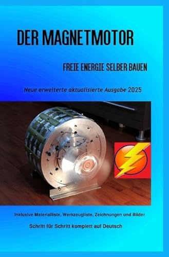 Der Magnetmotor: Freie Energie selber bauen Ausgabe 2025