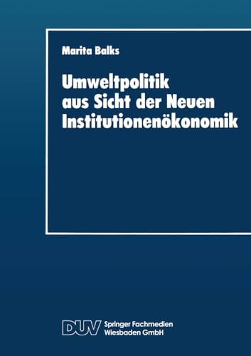 Umweltpolitik aus Sicht der Neuen Institutionenökonomik (DUV Wirtschaftswissenschaft)