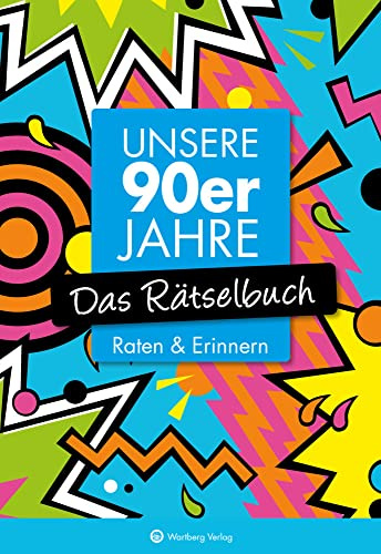 Unsere 90er Jahre – Das nostalgische Rätselbuch | Quiz, Kreuzworträtsel und Erinnerungen an die 1990er: Raten & Erinnern (Rätselbücher)
