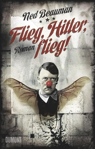 Flieg, Hitler, flieg!: Roman