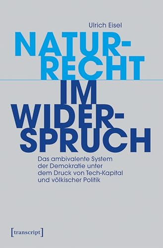 Naturrecht im Widerspruch: Das ambivalente System der Demokratie unter dem Druck von Tech-Kapital und völkischer Politik