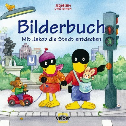 Mit Jakob die Stadt entdecken: Bilderbuch 2008
