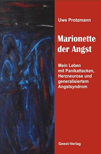 Marionette der Angst: Mein Leben mit Panikattacken, Herzneurose und generalisiertem Angstsyndrom