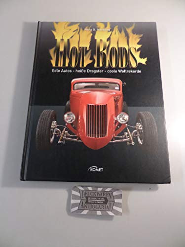 Hot Rods: Edle Autos - heiße Dragster - coole Weltrekorde