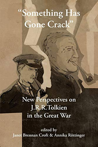 Something Has Gone Crack: New Perspectives on J.R.R. Tolkien in the Great War (Cormarë, Band 41)