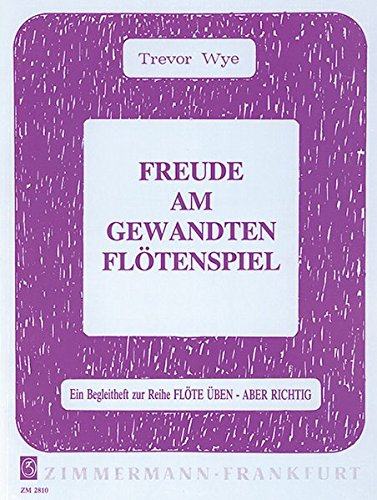 Freude am gewandten Flötenspiel: Ein Begleitheft zur Reihe Flöte üben - aber richtig. Flöte.