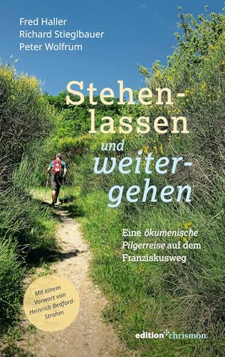 Stehenlassen und weitergehen: Eine ökumenische Pilgerreise auf dem Franziskusweg
