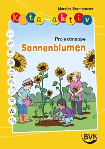 Kita aktiv Projektmappe Sonnenblumen | 2 bis 6 Jahre | Spielerisch lernen im Kindergarten