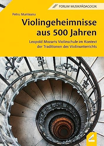 Violingeheimnisse aus 500 Jahren: Leopold Mozarts Violinschule im Kontext der Traditionen des Violinunterrichts (Augsburger Schriften)