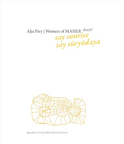 Alja Piry | Women of MAHER – duett #3: say sunrise, say sūryōdaya (artedition · Verlag Bibliothek der Provinz)