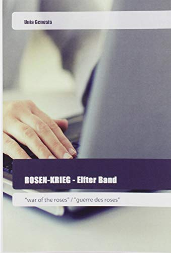 ROSEN-KRIEG - Elfter Band: war of the roses / guerre des roses