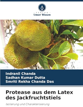 Protease aus dem Latex des Jackfruchtstiels: Isolierung und Charakterisierung