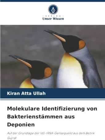 Molekulare Identifizierung von Bakterienstämmen aus Deponien: Auf der Grundlage der 16S-rRNA-Gensequenz aus dem Bezirk Gujrat