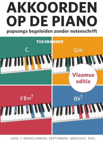 Akkoorden op de piano, deel I, Vlaamse editie: Popsongs begeleiden zonder notenschrift (Akkoorden op de piano - Vlaamse editie, Band 1)