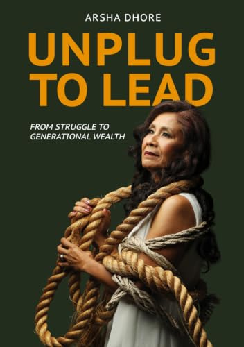 Unplug to Lead: From Struggle to Generational Wealth