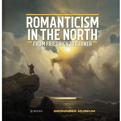 Romanticism in the North: From Friedrich to Turner