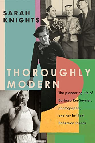 Virago Thoroughly Modern The pioneering life of Barbara Ker-Seymer, photographer, and her brilliant Bohemian friends.