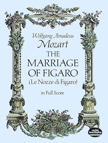 The Marriage of Figaro: (Le Nozze Di Figaro) in Full Score (Dover Opera Scores)