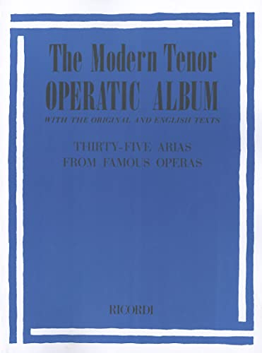 Modern Tenor Operatic Album: 35 Arias from Famous Operas